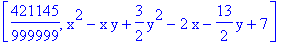 [421145/999999, x^2-x*y+3/2*y^2-2*x-13/2*y+7]